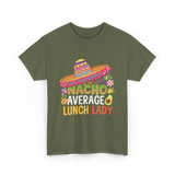 Nacho Average Lunch Lady Fiesta T-Shirt - Military Green