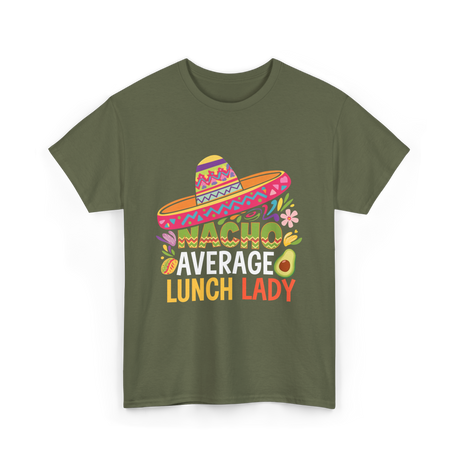 Nacho Average Lunch Lady Fiesta T-Shirt - Military Green