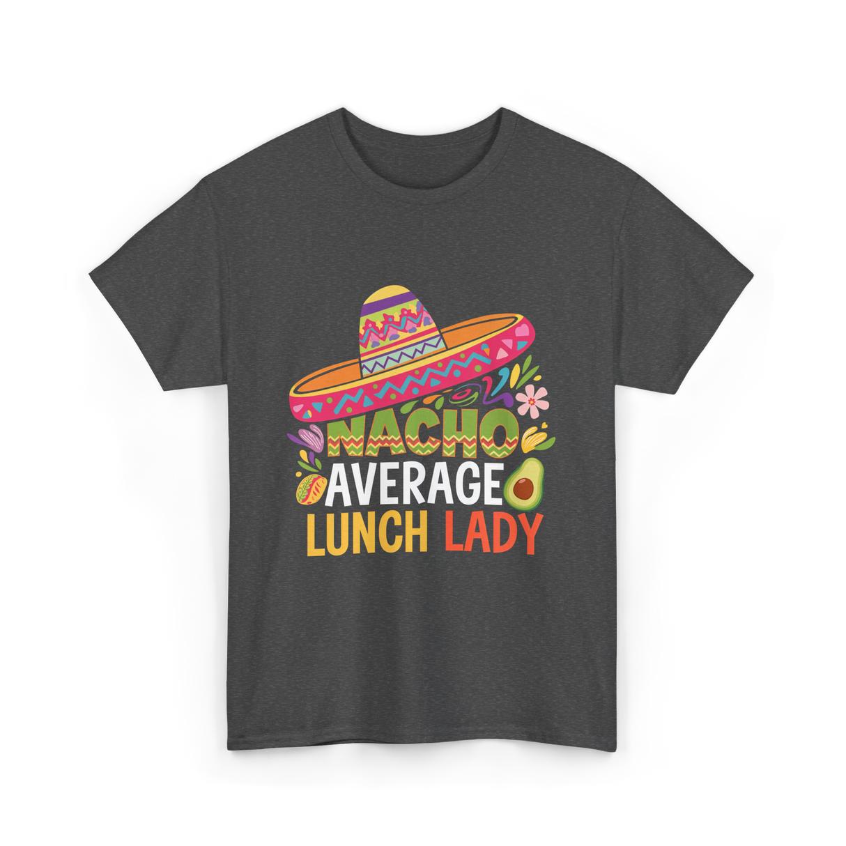 Nacho Average Lunch Lady Fiesta T-Shirt - Dark Heather