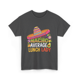 Nacho Average Lunch Lady Fiesta T-Shirt - Dark Heather