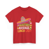 Nacho Average Lunch Lady Fiesta T-Shirt - Red