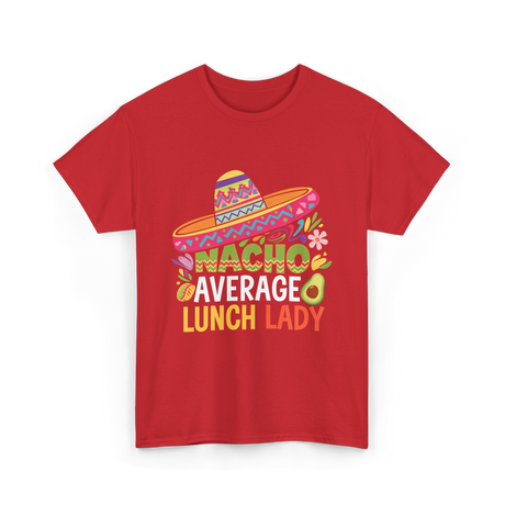 Nacho Average Lunch Lady Fiesta T-Shirt - Red