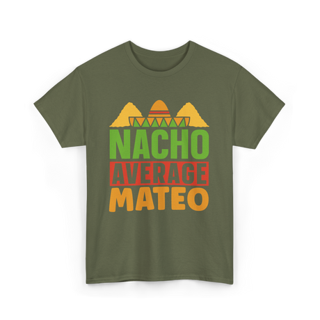 Nacho Average Mateo Cinco De Mayo T-Shirt - Military Green