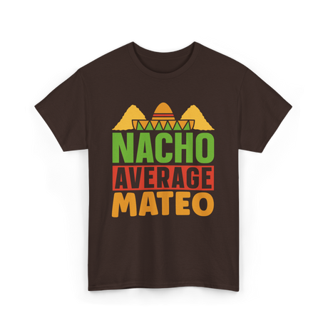 Nacho Average Mateo Cinco De Mayo T-Shirt - Dark Chocolate