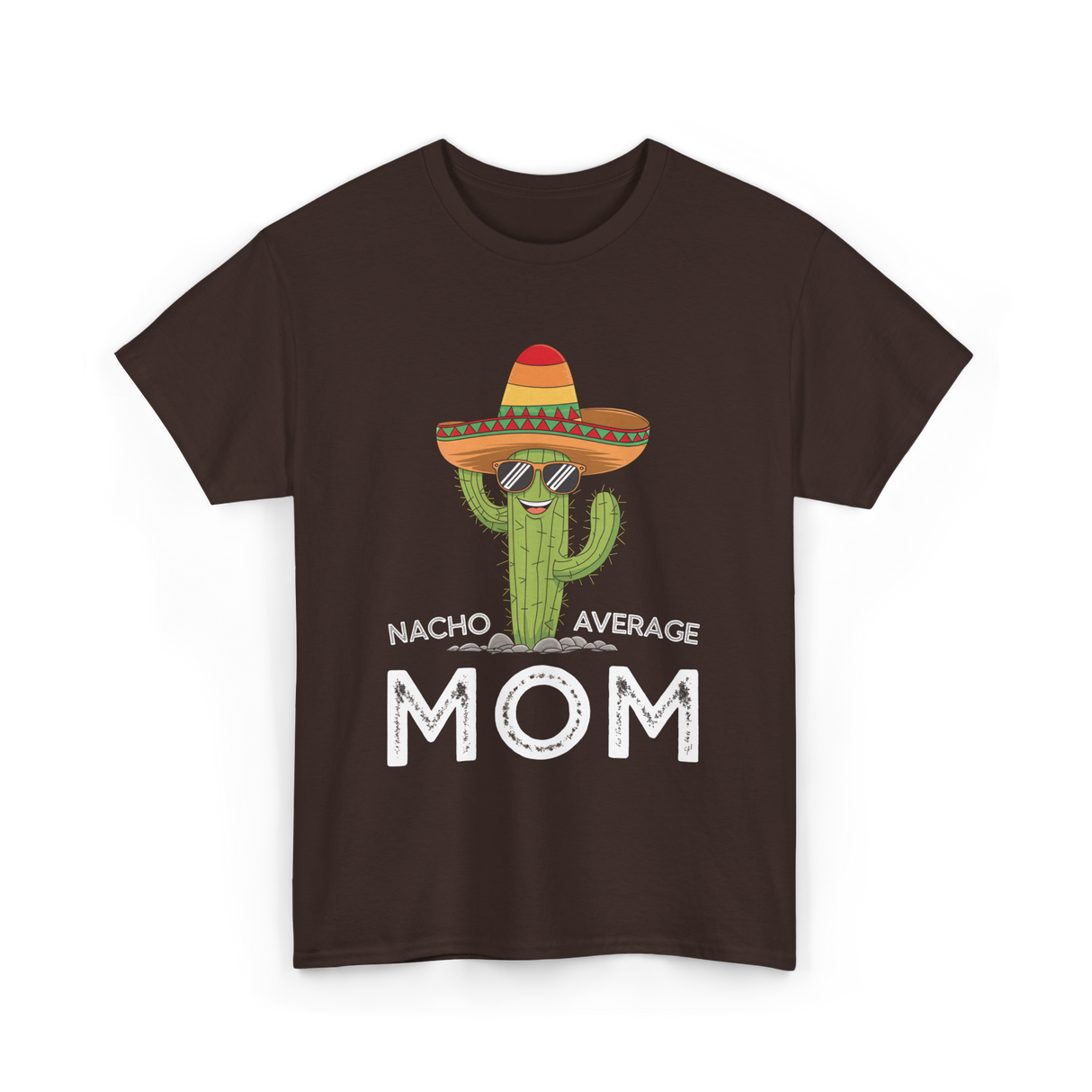 Nacho Average Mom Humor T-Shirt - Dark Chocolate