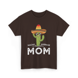 Nacho Average Mom Humor T-Shirt - Dark Chocolate