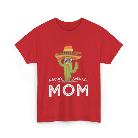 Nacho Average Mom Humor T-Shirt - Red