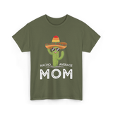 Nacho Average Mom Humor T-Shirt - Military Green