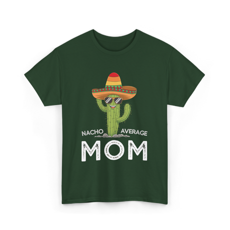 Nacho Average Mom Humor T-Shirt - Forest Green