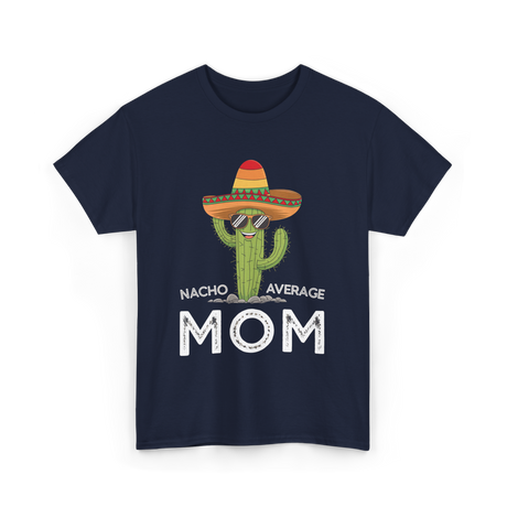 Nacho Average Mom Humor T-Shirt - Navy