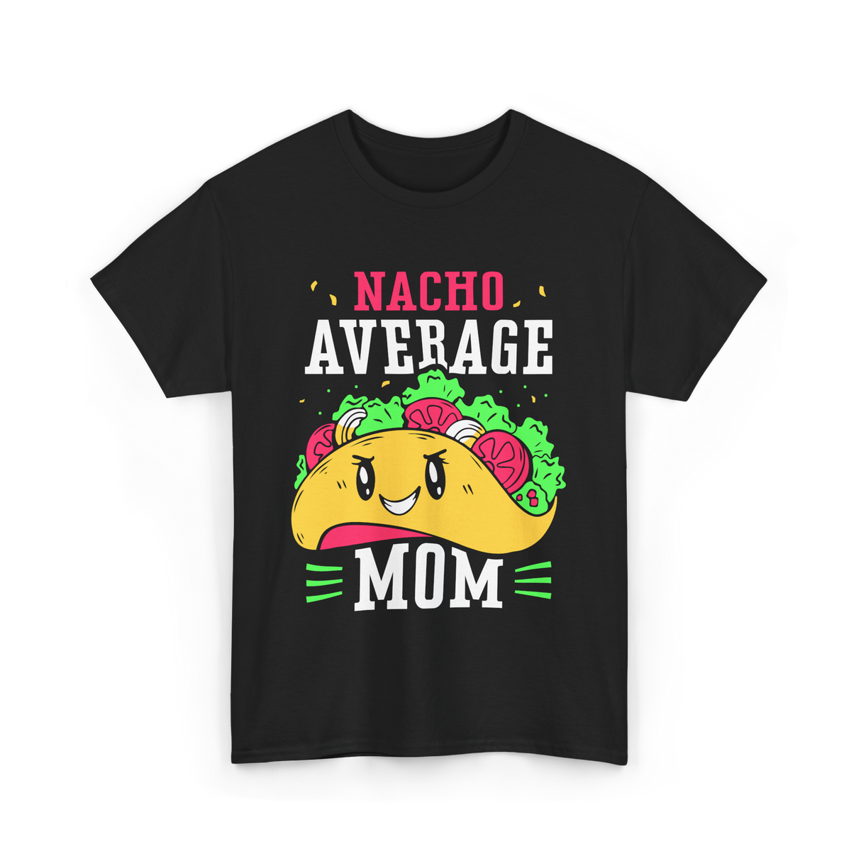 Nacho Average Mom Mexican Cuisine T-Shirt - Black