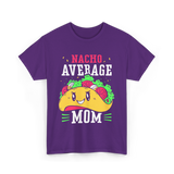 Nacho Average Mom Mexican Cuisine T-Shirt - Purple