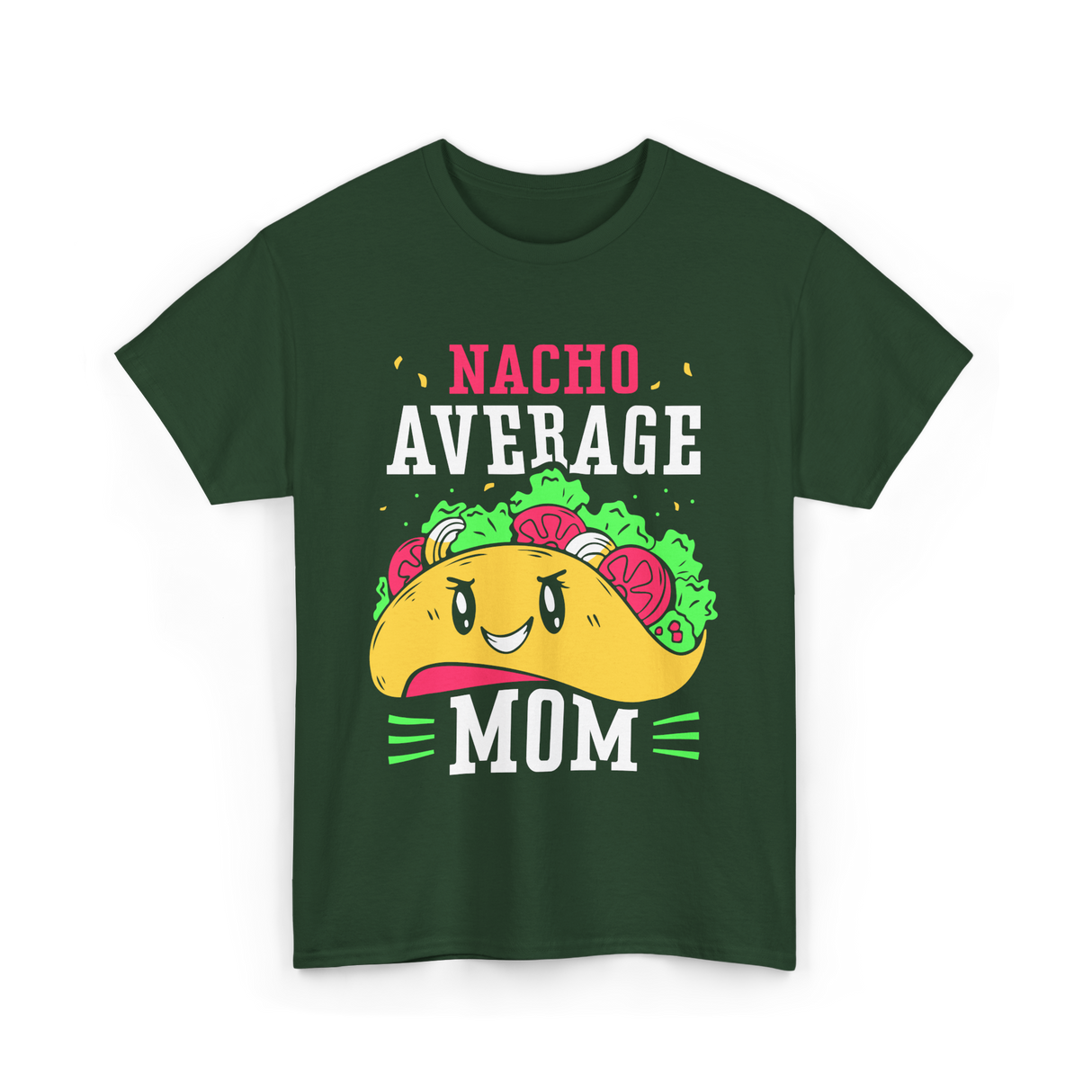 Nacho Average Mom Mexican Cuisine T-Shirt - Forest Green