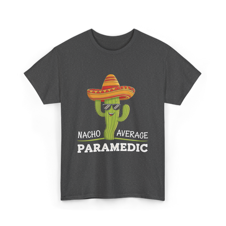 Nacho Average Paramedic T-Shirt - Dark Heather