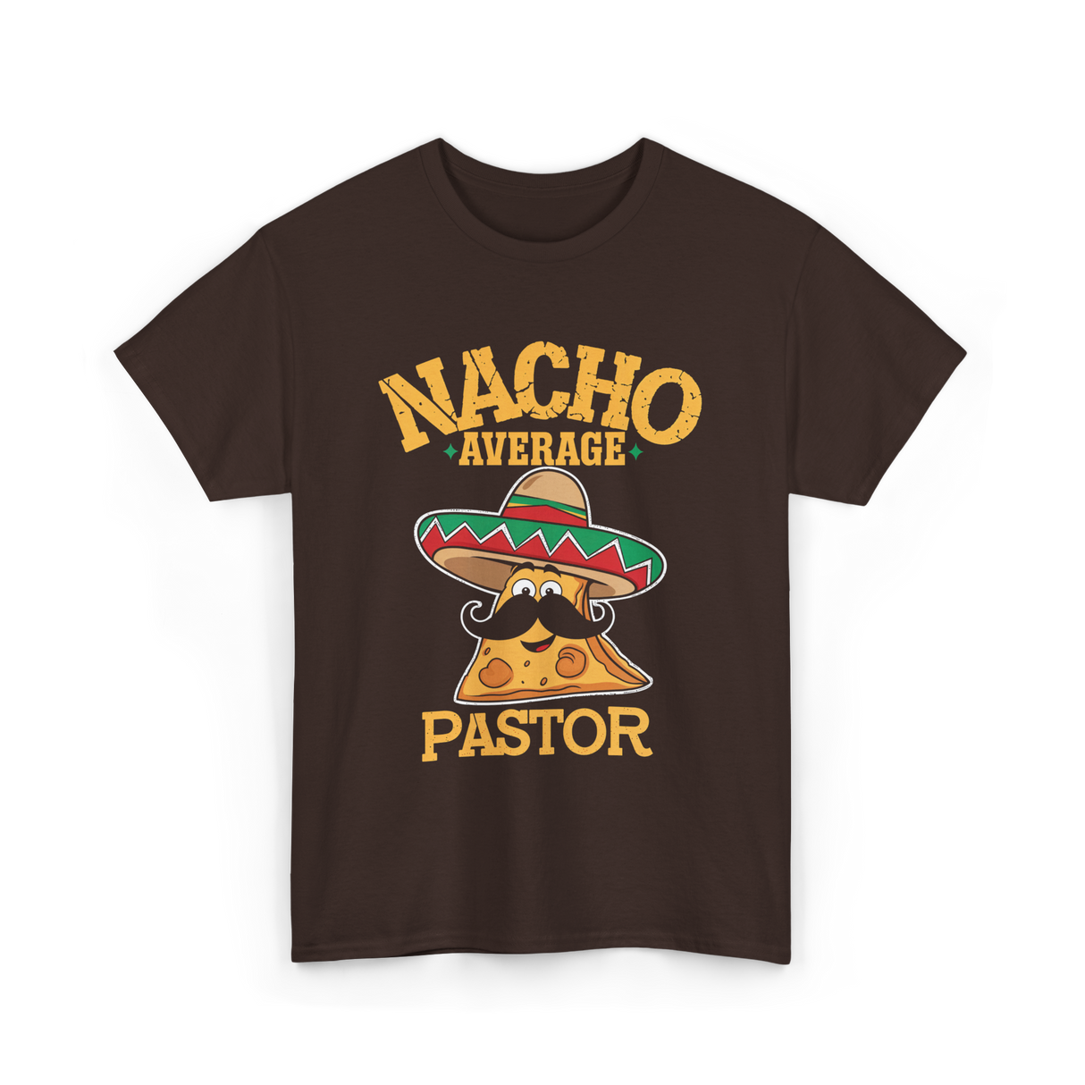 Nacho Average Pastor Cinco de Mayo T-Shirt - Dark Chocolate