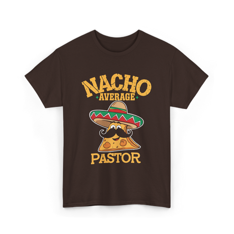 Nacho Average Pastor Cinco de Mayo T-Shirt - Dark Chocolate