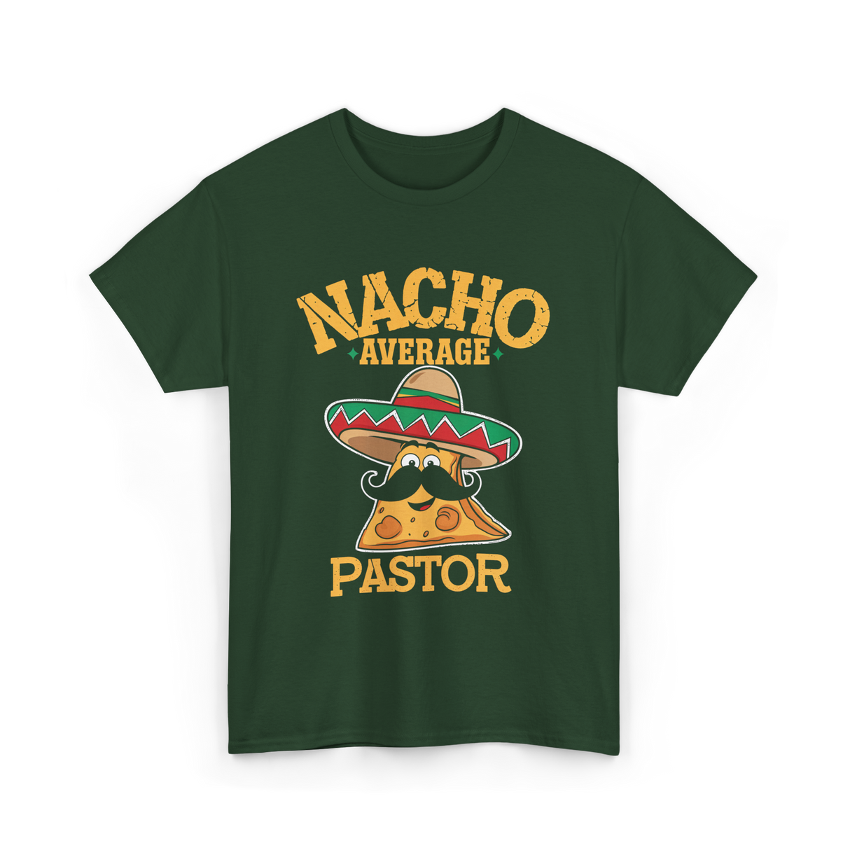 Nacho Average Pastor Cinco de Mayo T-Shirt - Forest Green