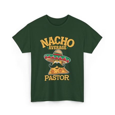 Nacho Average Pastor Cinco de Mayo T-Shirt - Forest Green