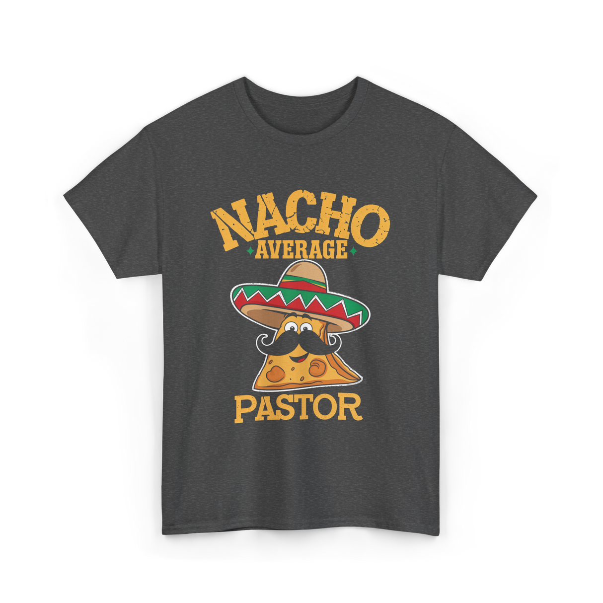 Nacho Average Pastor Cinco de Mayo T-Shirt - Dark Heather