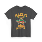 Nacho Average Pastor Cinco de Mayo T-Shirt - Dark Heather