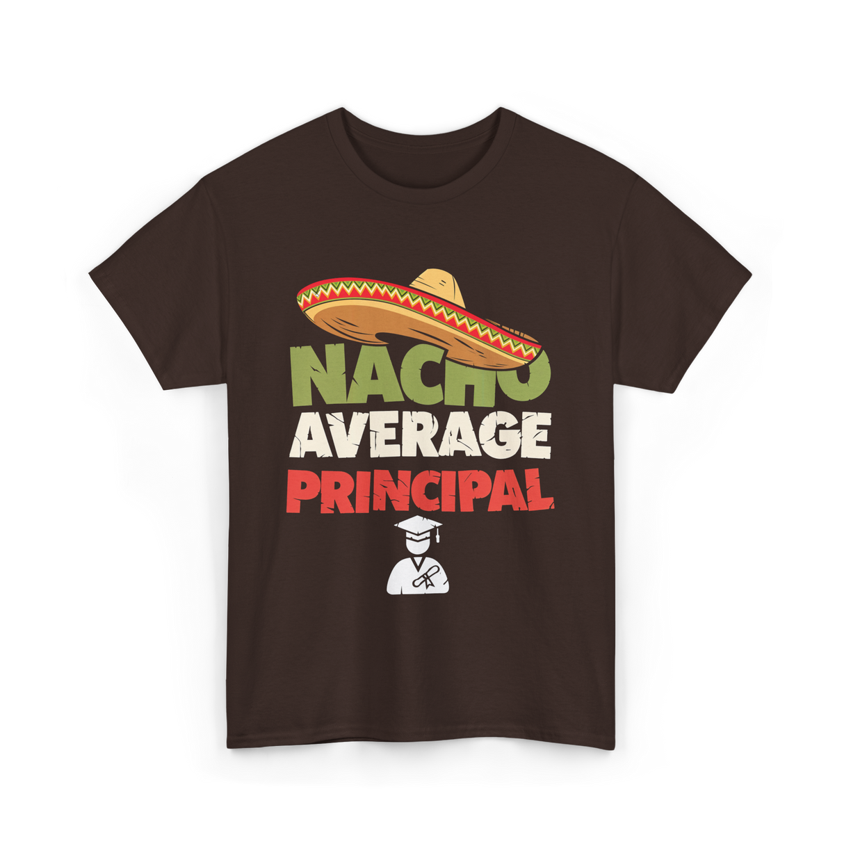 Nacho Average Principal T-Shirt - Dark Chocolate