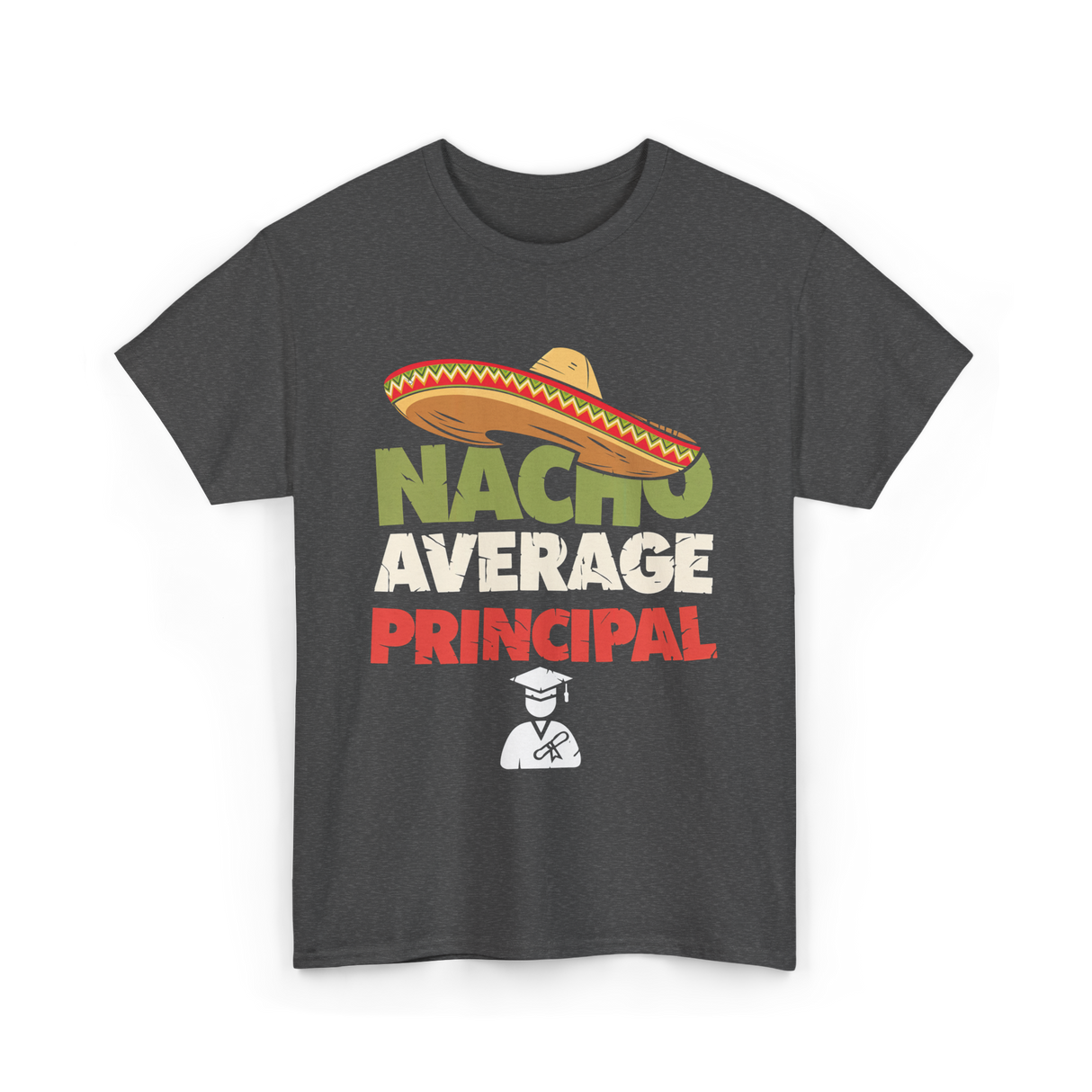 Nacho Average Principal T-Shirt - Dark Heather