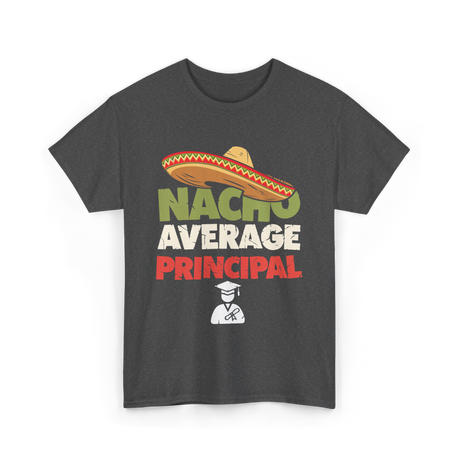 Nacho Average Principal T-Shirt - Dark Heather