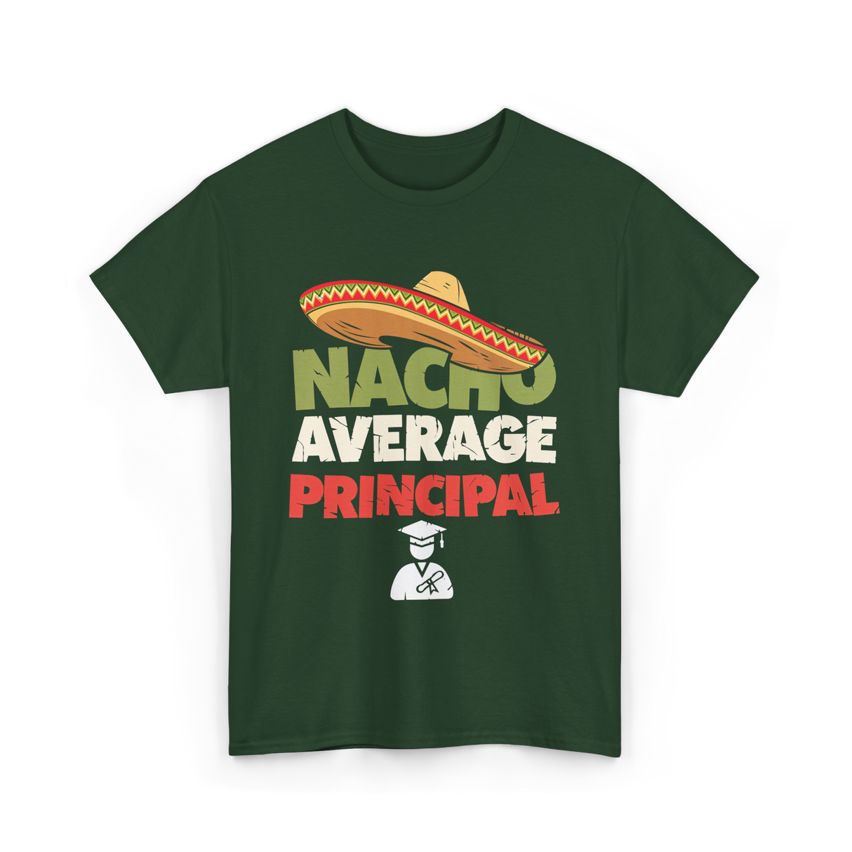 Nacho Average Principal T-Shirt - Forest Green