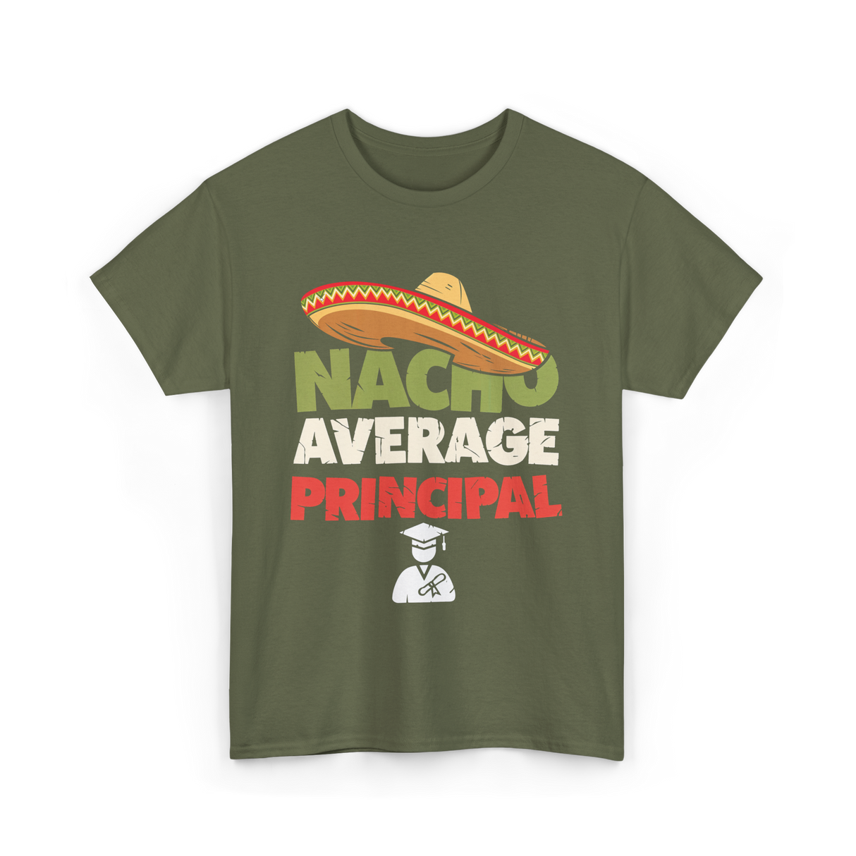 Nacho Average Principal T-Shirt - Military Green