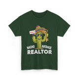 Nacho Average Realtor T-Shirt - Forest Green