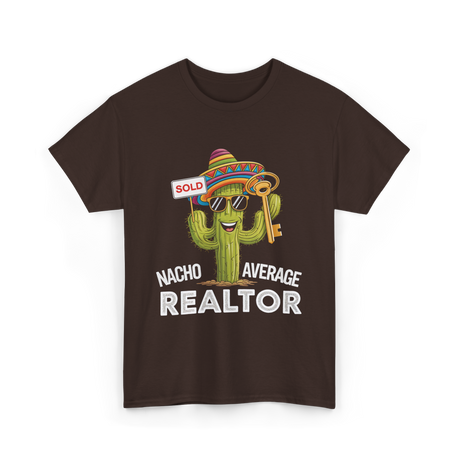 Nacho Average Realtor T-Shirt - Dark Chocolate