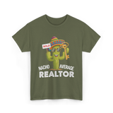 Nacho Average Realtor T-Shirt - Military Green