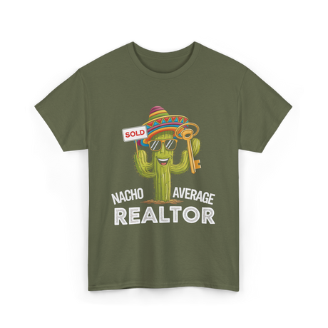 Nacho Average Realtor T-Shirt - Military Green