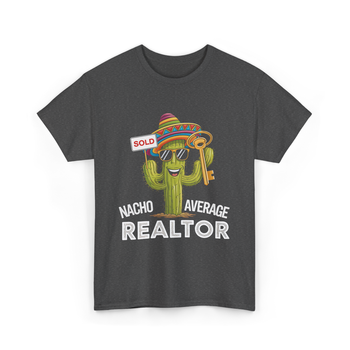 Nacho Average Realtor T-Shirt - Dark Heather