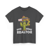 Nacho Average Realtor T-Shirt - Dark Heather