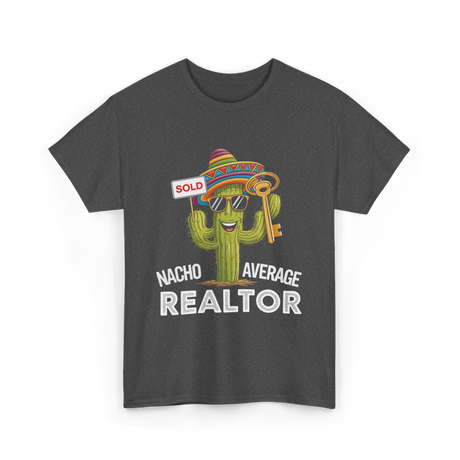 Nacho Average Realtor T-Shirt - Dark Heather