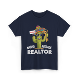 Nacho Average Realtor T-Shirt - Navy