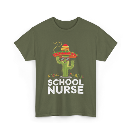 Nacho Average School Nurse Cactus T-Shirt - Military Green