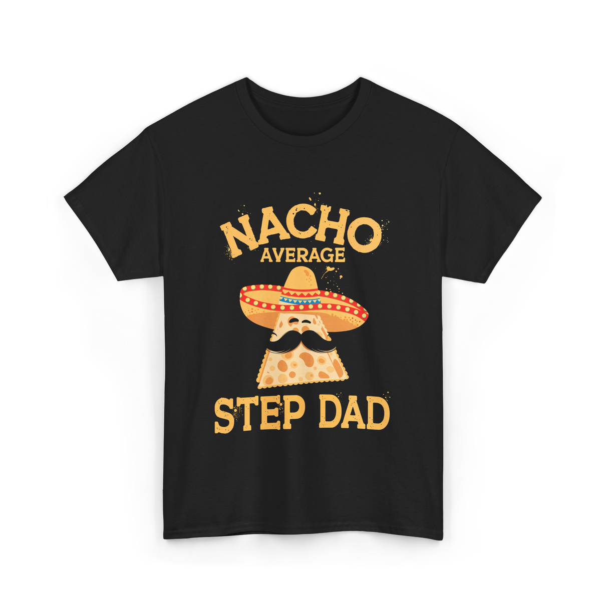 Nacho Average Step Dad Nachos T-Shirt - Black