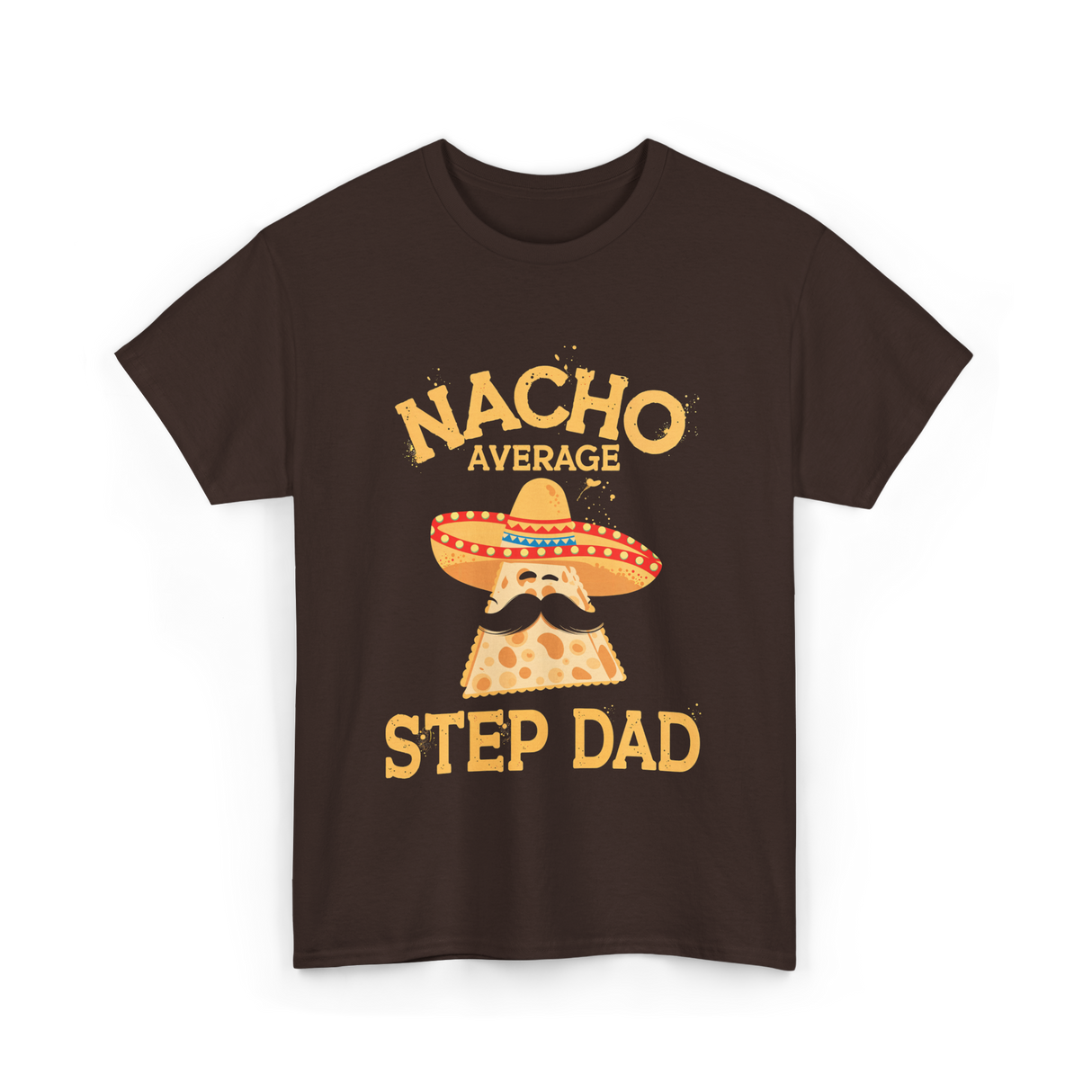 Nacho Average Step Dad Nachos T-Shirt - Dark Chocolate