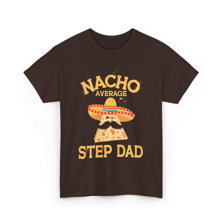 Nacho Average Step Dad Nachos T-Shirt - Dark Chocolate