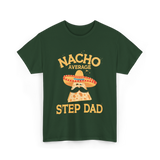 Nacho Average Step Dad Nachos T-Shirt - Forest Green