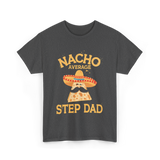 Nacho Average Step Dad Nachos T-Shirt - Dark Heather