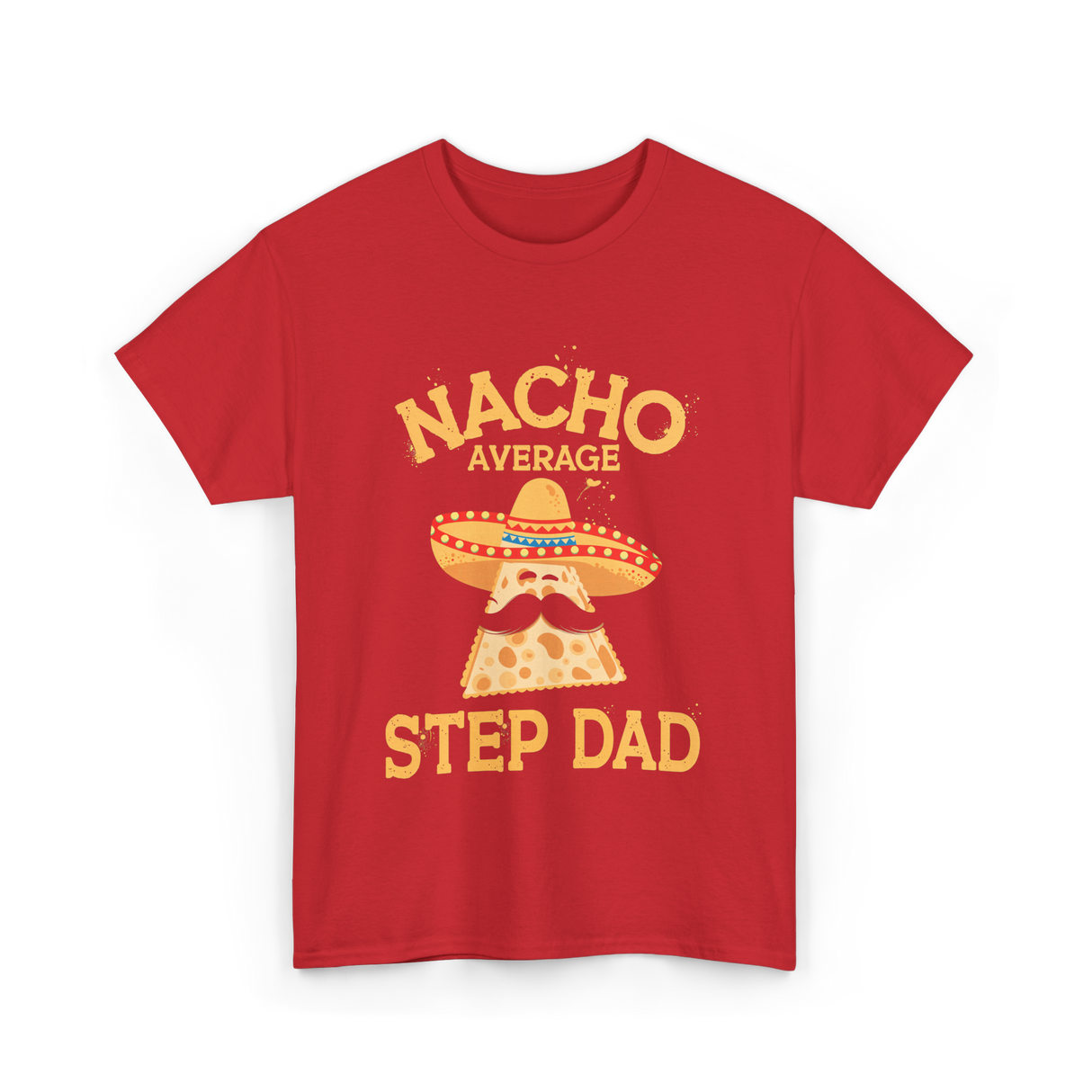 Nacho Average Step Dad Nachos T-Shirt - Red