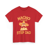 Nacho Average Step Dad Nachos T-Shirt - Red