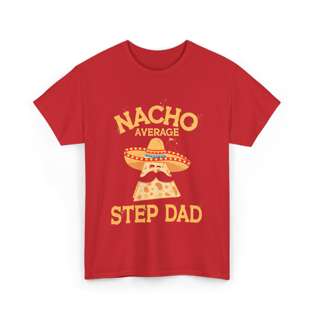 Nacho Average Step Dad Nachos T-Shirt - Red