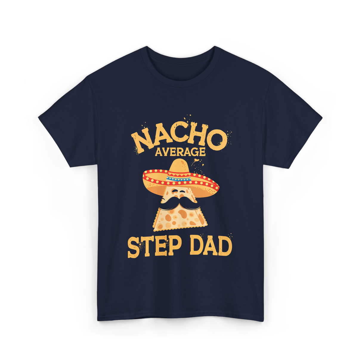 Nacho Average Step Dad Nachos T-Shirt - Navy