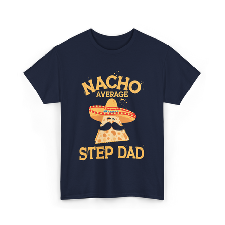 Nacho Average Step Dad Nachos T-Shirt - Navy