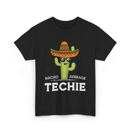 Nacho Average Techie Tech Enthusiast T-Shirt - Black