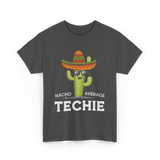 Nacho Average Techie Tech Enthusiast T-Shirt - Dark Heather